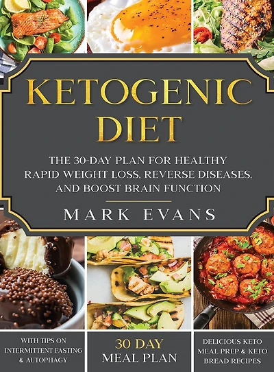 Ketogenic Diet: The 30-Day Plan for Healthy Rapid Weight loss, Reverse Diseases, and Boost Brain Function (Keto, Intermittent Fasting, Autophagy Series)