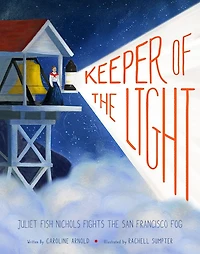 Keeper of the Light: Juliet Fish Nichols Fights San Francisco Fog