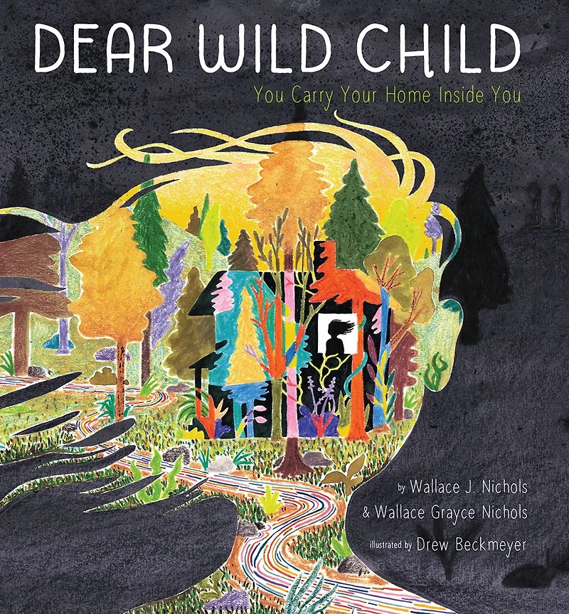 Dear Wild Child: You Carry Your Home Inside