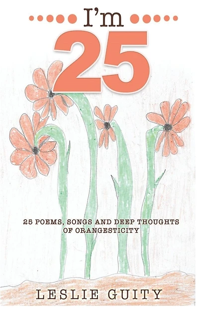 I'm 25: 25 Poems, Songs, and Deep Thoughts of Orangesticity