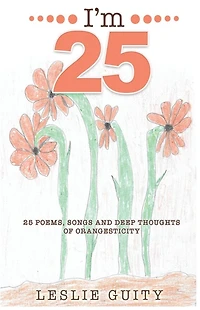 I'm 25: 25 Poems, Songs, and Deep Thoughts of Orangesticity
