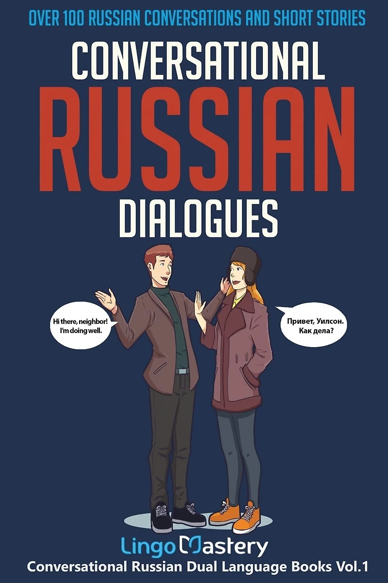 Conversational Russian Dialogues: Over 100 Conversations and Short Stories