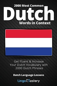 2000 Most Common Dutch Words Context: Get Fluent & Increase Your Vocabulary with Phrases