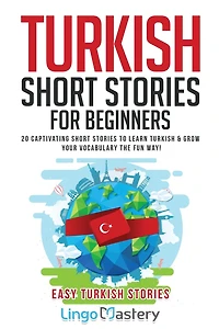 Turkish Short Stories for Beginners: 20 Captivating to Learn & Grow Your Vocabulary the Fun Way!