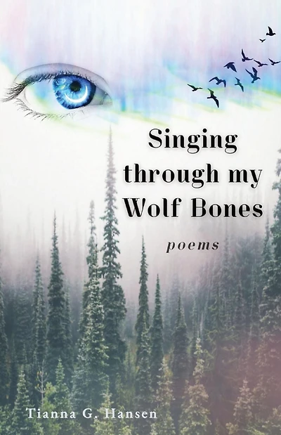 Singing through my Wolf Bones: Poems of Reclamation & Healing