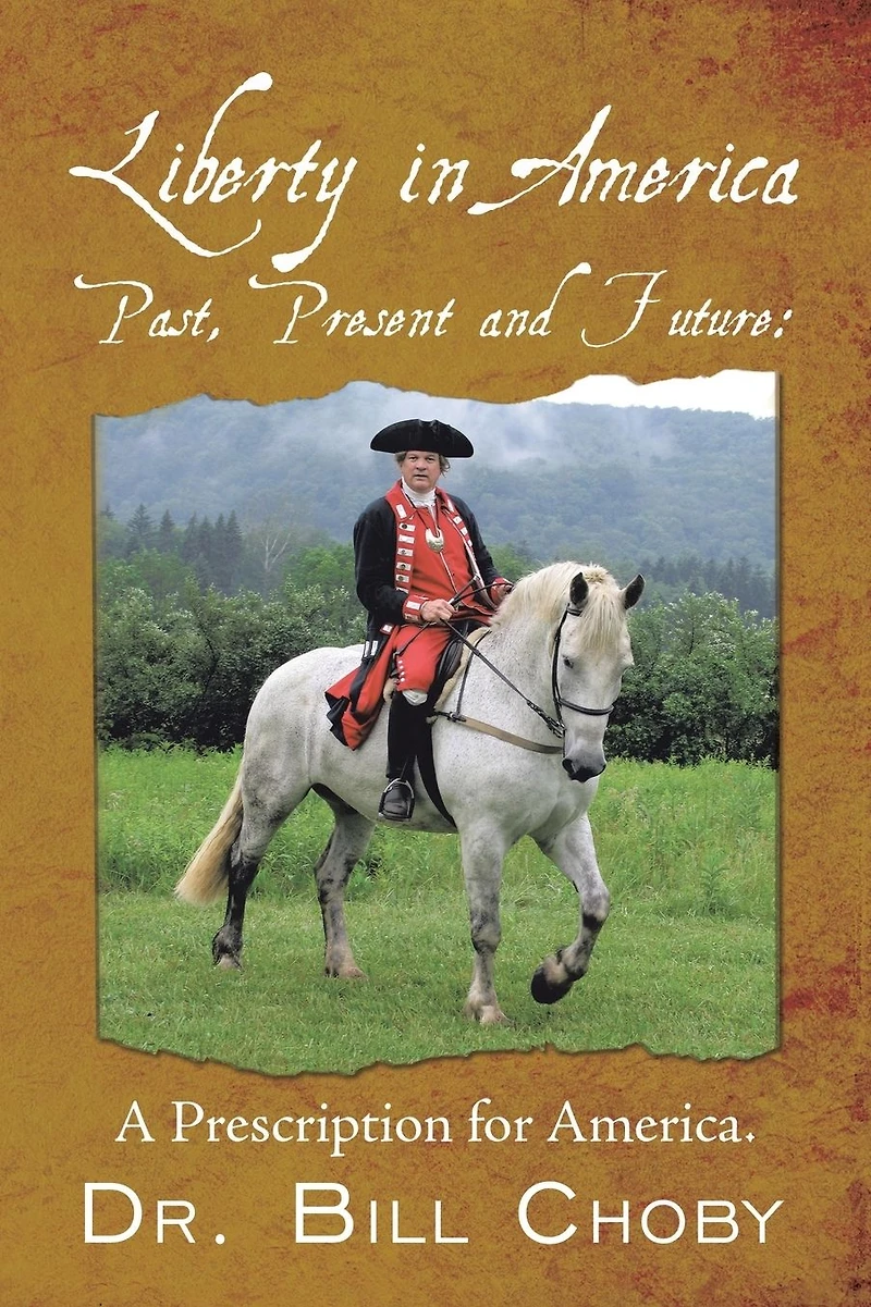Liberty America, Past, Present and Future: A Prescription for America