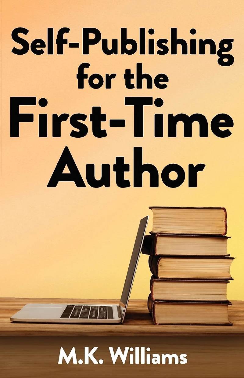 Self-Publishing for the First-Time Author (Author Your Ambition, #1)