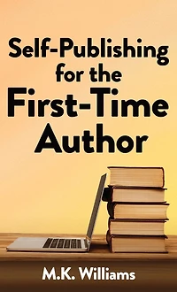 Self-Publishing for the First-Time Author (Author Your Ambition, #1)