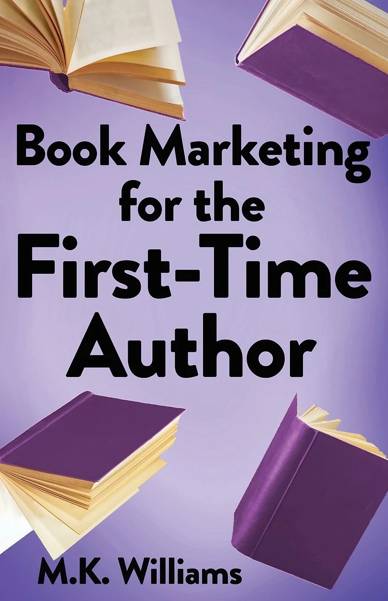 Book Marketing for the First-Time Author (Author Your Ambition, #2)