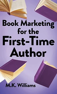 Book Marketing for the First-Time Author (Author Your Ambition, #2)