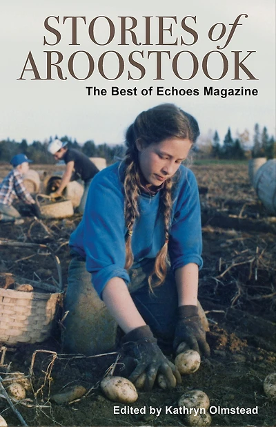 Stories of Aroostook: The Best Echoes Magazine