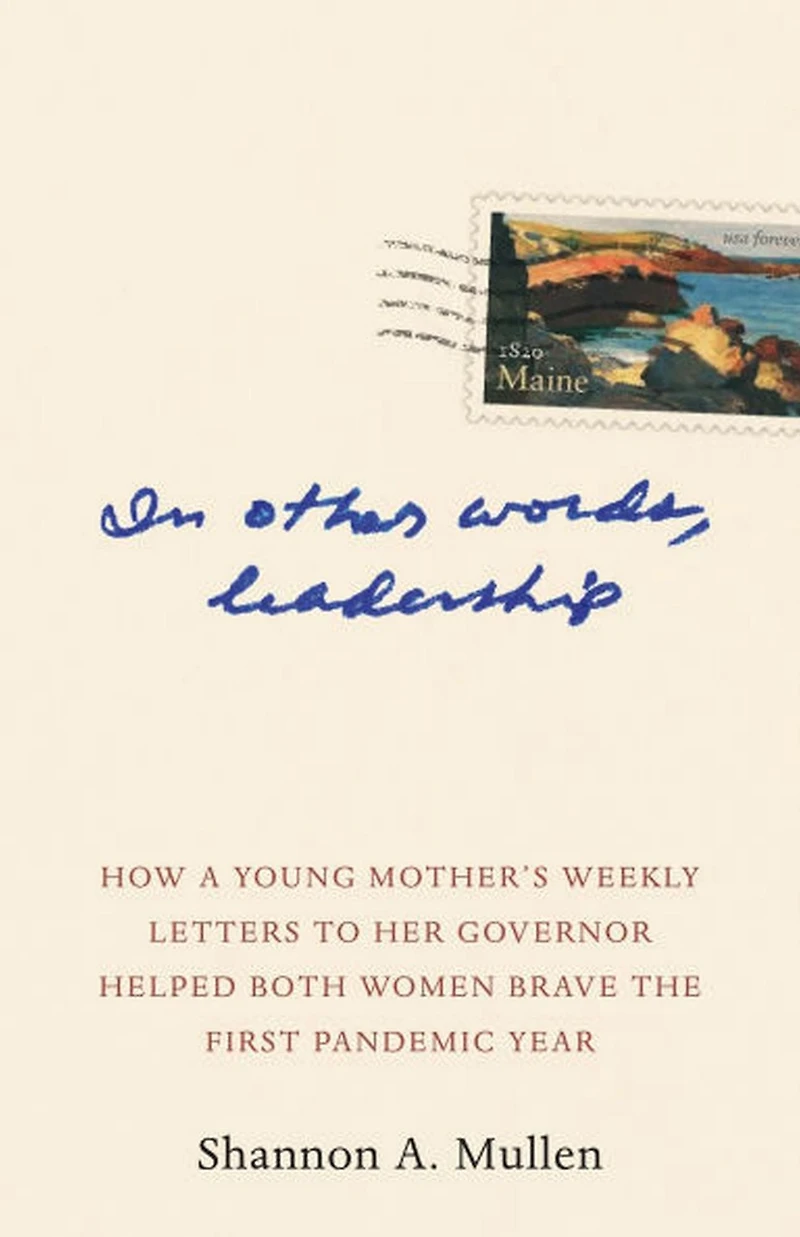 Other Words, Leadership: How a Young Mother's Weekly Letters to Her Governor Helped Both Women Brave the First Pandemic Year