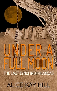 Under a Full Moon: The Last Lynching Kansas