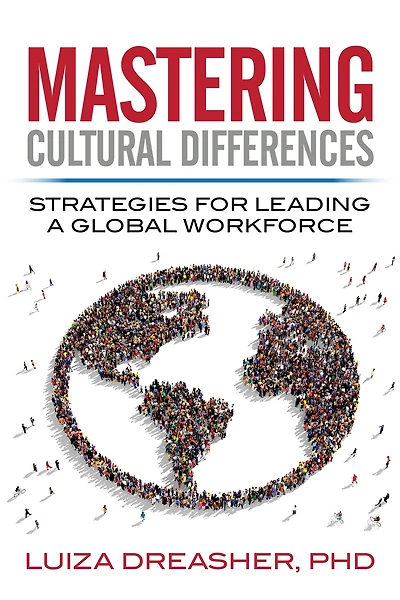 Mastering Cultural Differences: Strategies For Leading A Global Workforce