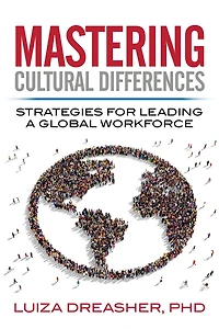 Mastering Cultural Differences: Strategies For Leading A Global Workforce