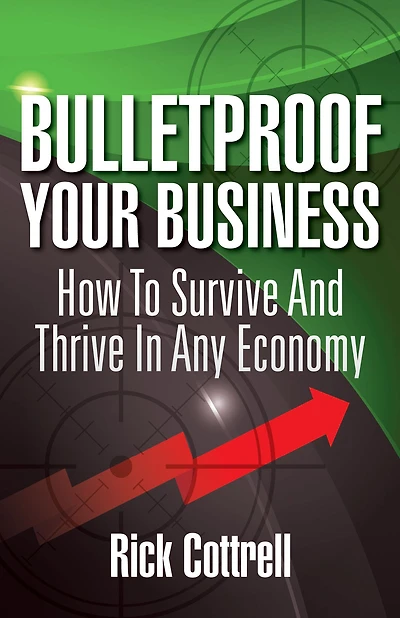 Bulletproof Your Business: How To Survive And Thrive In Any Economy