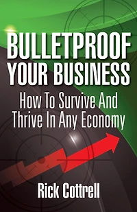Bulletproof Your Business: How To Survive And Thrive In Any Economy