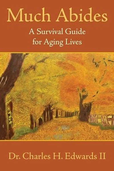 Much Abides: A Survival Guide for Aging Lives