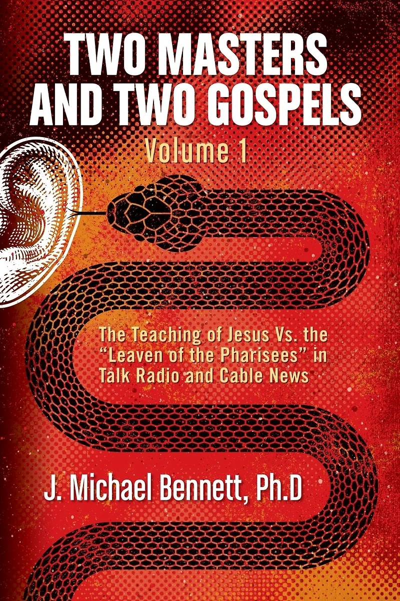Two Masters and Gospels, Volume 1: the Teaching of Jesus Vs. "Leaven Pharisees" Talk Radio Cable News