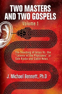 Two Masters and Gospels, Volume 1: the Teaching of Jesus Vs. "Leaven Pharisees" Talk Radio Cable News