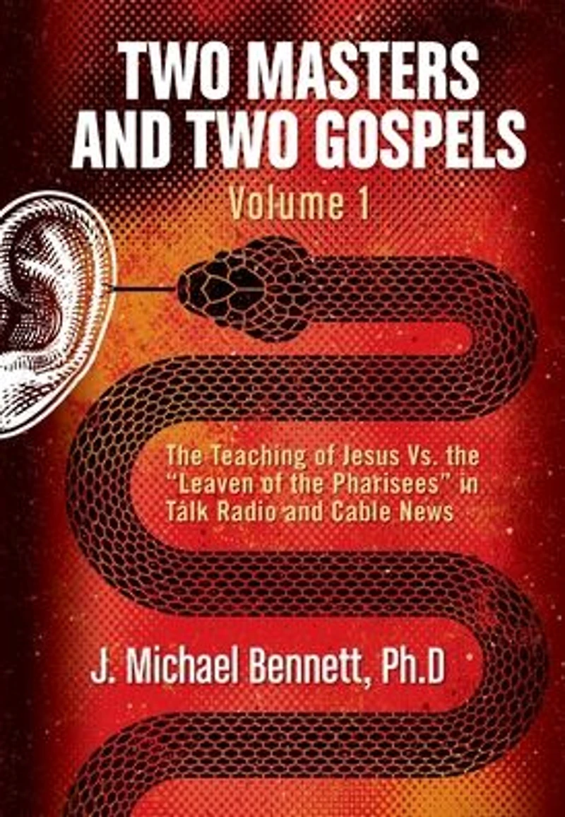 Two Masters and Gospels, Volume 1: the Teaching of Jesus Vs. "Leaven Pharisees" Talk Radio Cable News