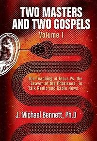 Two Masters and Gospels, Volume 1: the Teaching of Jesus Vs. "Leaven Pharisees" Talk Radio Cable News