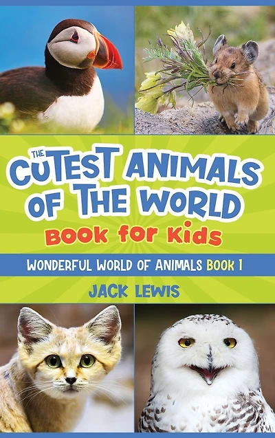 the Cutest animals of World Book for Kids: Stunning photos and fun facts about most adorable on planet!