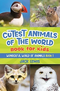 the Cutest animals of World Book for Kids: Stunning photos and fun facts about most adorable on planet!