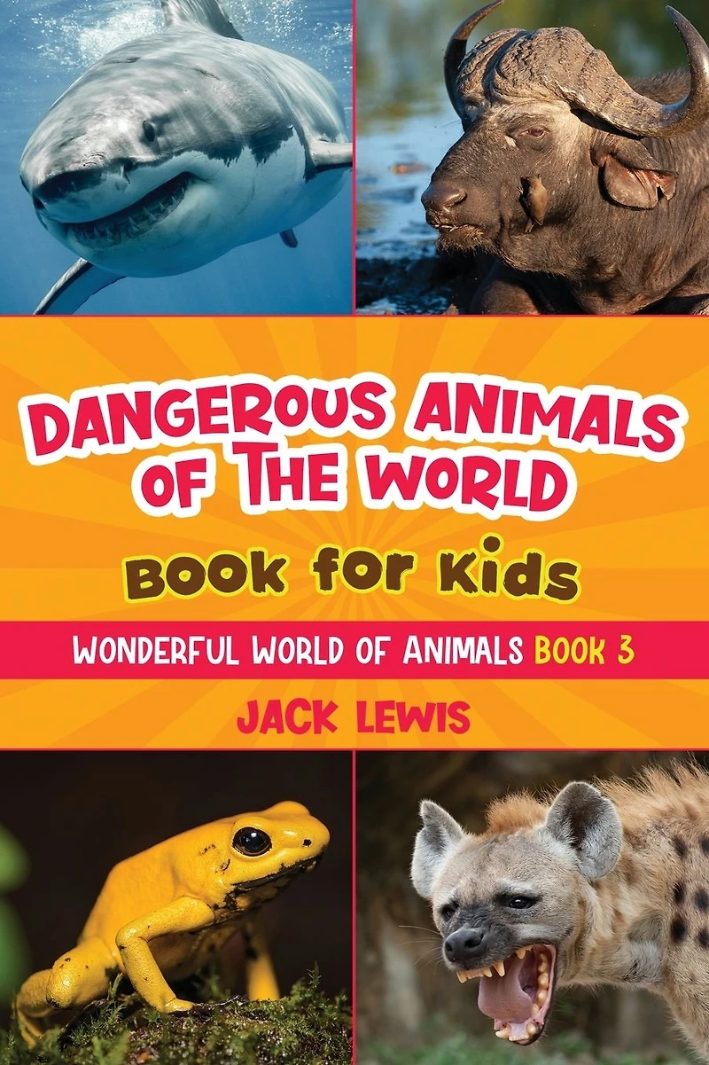 Dangerous animals of the World Book for Kids: Astonishing photos and fierce facts about deadliest on planet!