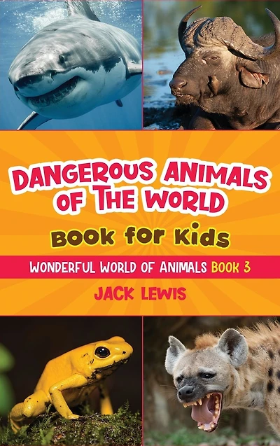 Dangerous animals of the World Book for Kids: Astonishing photos and fierce facts about deadliest on planet!