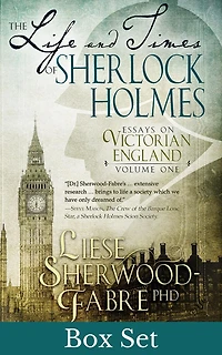 The Life and Times of Sherlock Holmes: Essays on Victorian England, Volumes 1 and 2 Box Set