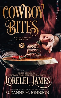 Cowboy Bites: A Rough Riders Cookbook: