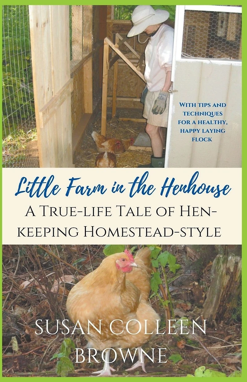 Little Farm the Henhouse: A True-Life Tale of Hen-Keeping Homestead-Style (Little Foothills, #4)