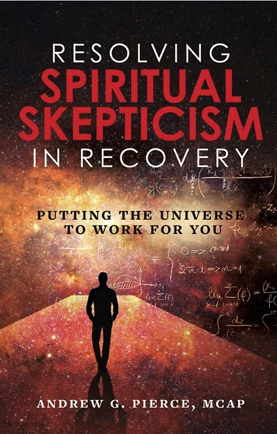 Resolving Spiritual Skepticism Recovery: Putting the Universe to Work For You