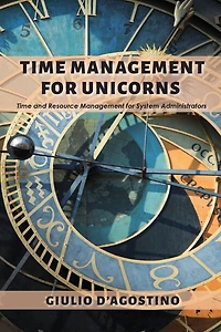 Time Management For Unicorns: and Resource System Administrators