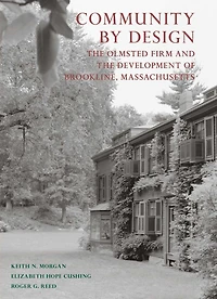Community By Design: The Olmsted Firm and the Development of Brookline, Massachusetts