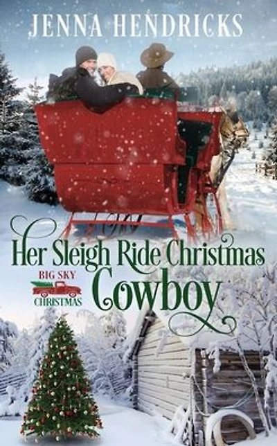 Her Sleigh Ride Christmas Cowboy: Clean & Wholesome Christmas Cowboy Romance