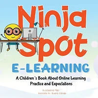 Ninja Spot E-learning: A Children's Book About Online Learning Practice and Expectations
