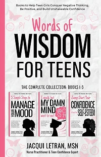 Words of Wisdom for Teens: Books to Help Teen Girls Conquer Negative Thinking, Be Positive, and Live with Confidence