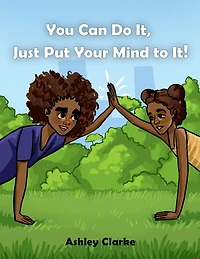 You Can Do It, Just Put Your Mind to It!