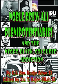 Noble Drew Ali Plenipotentiaries: And the Negro, Black and Coloured Addiction