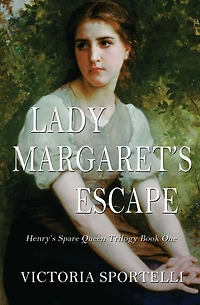 Lady Margaret's Escape (Henry's Spare Queen Trilogy, #1)