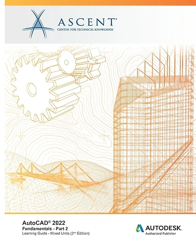 AutoCAD(R) 2022: Fundamentals - Part 2 (Metric Units): Autodesk Authorized Publisher