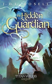 the Hidden Guardian: Ranger of Titan Wilds, Book 3