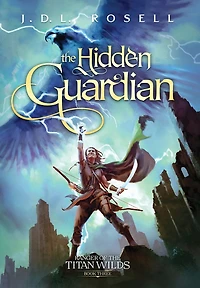 the Hidden Guardian: Ranger of Titan Wilds, Book 3