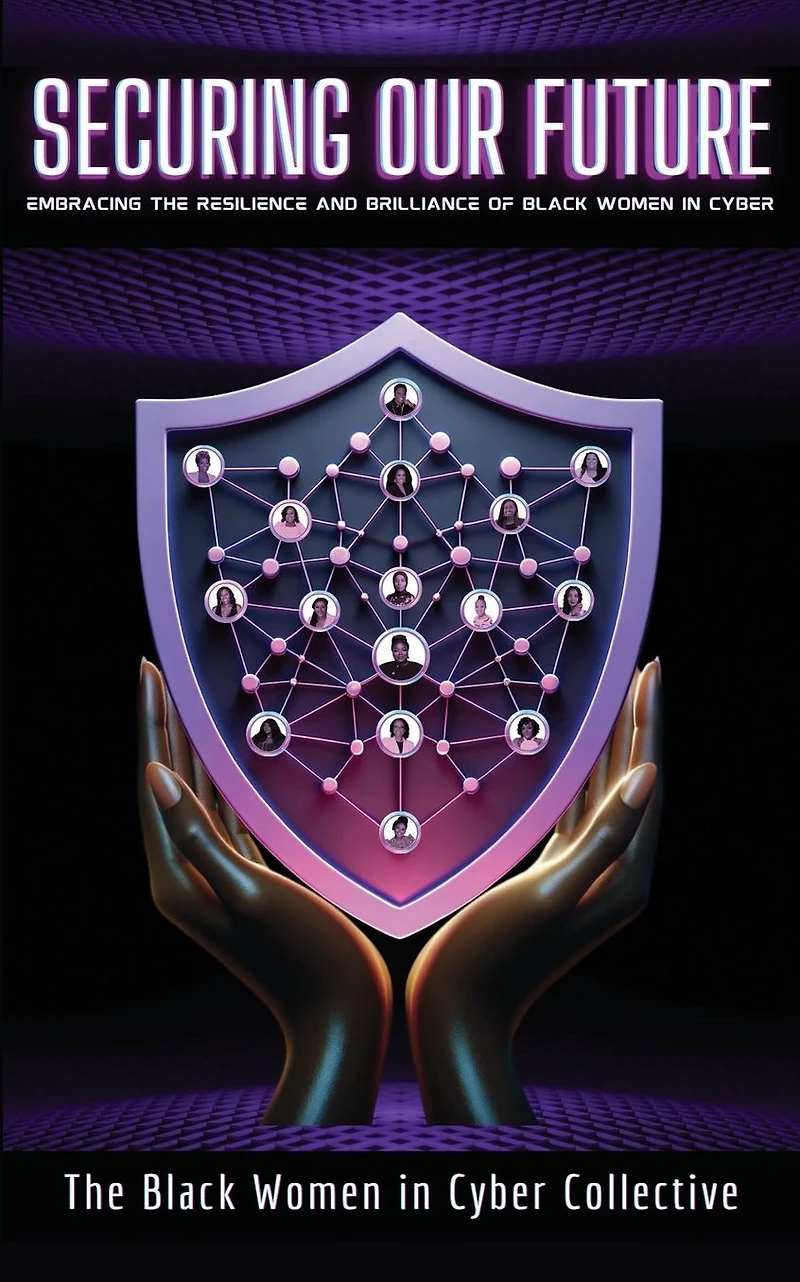 Securing Our Future: Embracing The Resilience and Brilliance of Black Women Cyber