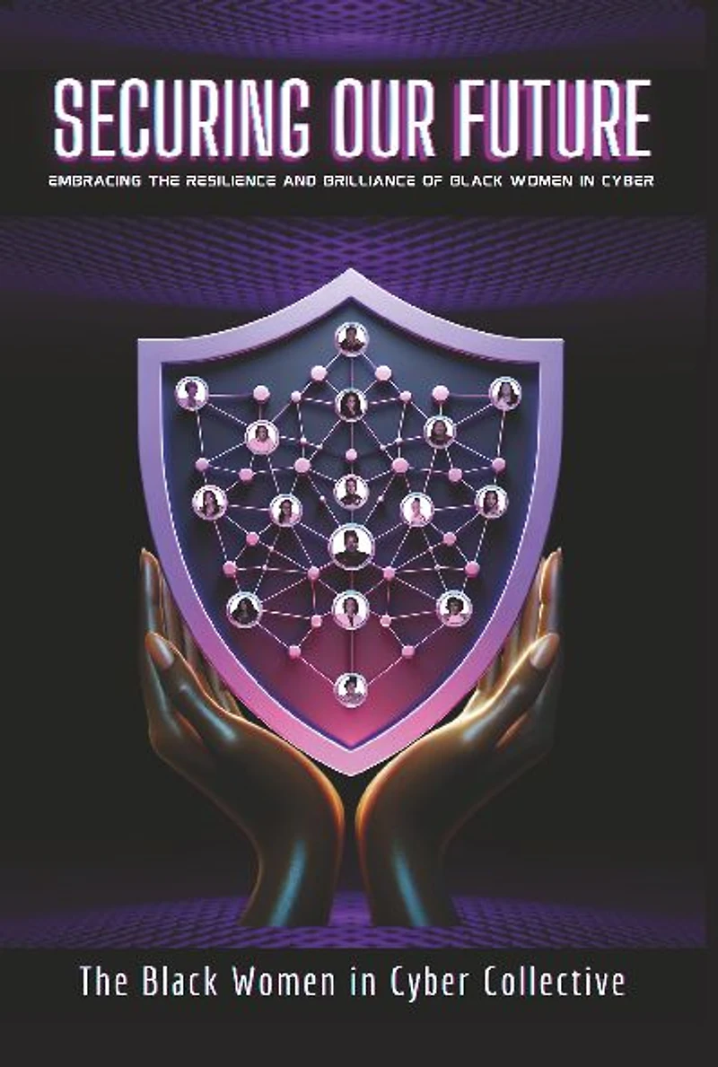 Securing Our Future: Embracing The Resilience and Brilliance of Black Women Cyber