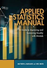 Applied Statistics Manual: A Guide to Improving and Sustaining Quality with Minitab