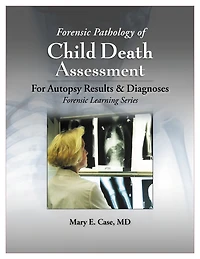 Forensic Pathology of Child Death Assessment: For Autopsy Results & Diagnoses