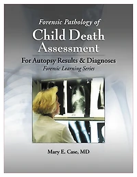 Forensic Pathology of Child Death Assessment: For Autopsy Results & Diagnoses